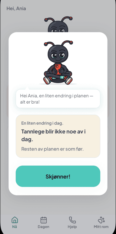 Anias app viser Fribli og en rolig beskjed om at tannlegen ikke blir noe av i dag, at resten av planen er som før, og knappen Skjønner!